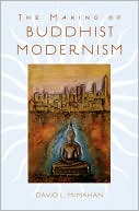 Book cover image of The Making of Buddhist Modernism by David L. McMahan