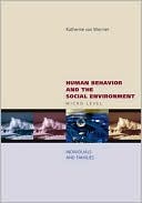 Katherine van Wormer: Human Behavior and the Social Environment: Micro Level: Individuals and Families