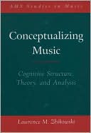 Book cover image of Conceptualizing Music: Cognitive Structure, Theory, and Analysis by Lawrence M. Zbikowski