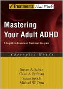 Steven A. Safren: Mastering Your Adult ADHD: A Cognitive Behavioral Treatment Program: Therapist Guide (Treatments That Work Series)