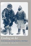 Book cover image of Ending in Ice: The Revolutionary Idea and Tragic Expedition of Alfred Wegener by Roger M. McCoy