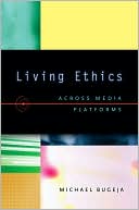 Michael Bugeja: Living Ethics: Across Media Platforms