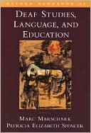 Marc Marschark: Oxford Handbook of Deaf Studies, Language, and Education