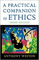 Anthony Weston: A Practical Companion to Ethics