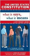 Book cover image of United States Constitution: What It Says, What It Means: A Hip Pocket Guide by JusticeLearning.org