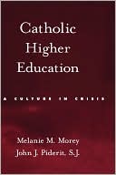 Melanie M. Morey: Catholic Higher Education: A Culture in Crisis