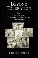 Chris Beneke: Beyond Toleration: The Religious Origins of American Pluralism