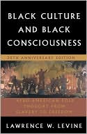 Book cover image of Black Culture and Black Consciousness: Afro-American Folk Thought from Slavery to Freedom by Lawrence W. Levine