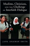 Jane I. Smith: Muslims, Christians, and the Challenge of Interfaith Dialogue
