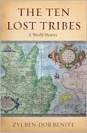 Book cover image of The Ten Lost Tribes: A World History by Zvi Ben-Dor Benite