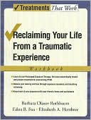 Book cover image of Reclaiming Your Life from a Traumatic Experience: A Prolonged Exposure Treatment Program Workbook by Barbara Rothbaum