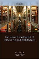 Jonathan Bloom: Grove Encyclopedia of Islamic Art & Architecture: Three-Volume Set
