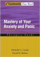 Michelle G. Craske: Mastery of Your Anxiety and Panic: Therapist Guide