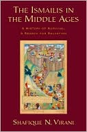 Shafique N. Virani: The Ismailis in the Middle Ages: A History of Survival, a Search for Salvation