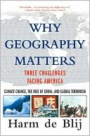 Harm de Blij: Why Geography Matters: Three Challenges Facing America: Climate Change, the Rise of China, and Global Terrorism