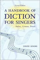 David Adams: A Handbook of Diction for Singers: Italian, German, French
