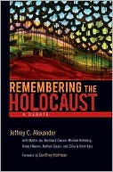 Book cover image of Remembering the Holocaust: A Debate by Jeffrey C. Alexander