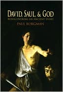 Paul Borgman: David, Saul, and God: Rediscovering an Ancient Story