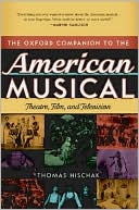Book cover image of The Oxford Companion to the American Musical: Theatre, Film, and Television by Thomas S. Hischak