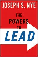 Joseph S. Nye: The Powers to Lead: Soft, Hard, and Smart