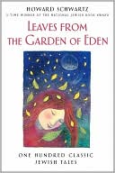 Book cover image of Leaves from the Garden of Eden: One Hundred Classic Jewish Folktales by Howard Schwartz