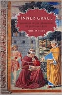 Phillip Cary: Inner Grace: Augustine in the Traditions of Plato and Paul
