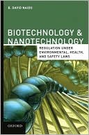 Book cover image of Biotechnology & Nanotechnology Regulation Under Environmental, Health, and Safety Laws by David Naidu