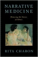 Book cover image of Narrative Medicine: Honoring the Stories of Illness by Rita Charon