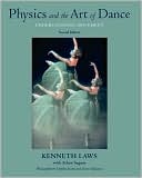 Book cover image of Physics and the Art of Dance: Understanding Movement by Kenneth Laws