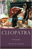Duane W. Roller: Cleopatra: A Biography