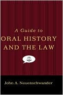 John A. Neuenschwander: A Guide to Oral History and the Law