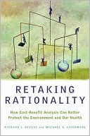 Richard Revesz: Retaking Rationality: How Cost-Benefit Analysis Can Better Protect the Environment and Our Health