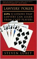 Steven Lubet: Lawyers' Poker: 52 Lessons that Lawyers Can Learn from Card Players