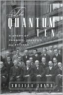 Sheilla Jones: The Quantum Ten: A Story of Passion, Tragedy, Ambition, and Science