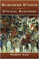 Book cover image of Business Ethics and Ethical Business by Robert Audi