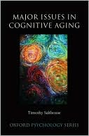 Timothy Salthouse: Major Issues in Cognitive Aging