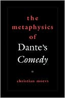 Book cover image of The Metaphysics of Dante's Comedy by Christian Moevs