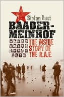 Stefan Aust: Baader-Meinhof: The Inside Story of the R.A.F.