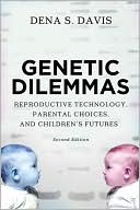 Book cover image of Genetic Dilemmas: Reproductive Technology, Parental Choices, and Children's Futures by Dena Davis