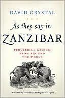 Book cover image of As They Say in Zanzibar: Proverbial Wisdom from around the World by David Crystal