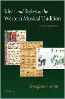 Book cover image of Ideas and Styles in the Western Musical Tradition by Douglass Seaton