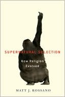 Book cover image of Supernatural Selection: How Religion Evolved by Matt Rossano