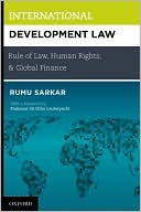 Rumu Sarkar: International Development Law: Rule of Law, Human Rights, and Global Finance