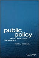 Book cover image of Public Policy: The Competitive Framework by Ewen J. Michael