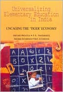 Santosh Mehrotra: Universalizing Elementary Eduction in India: Uncaging the 'Tiger' Economy