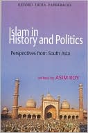 Book cover image of Islam in History and Politics: Perspectives from South Asia by Asim Roy