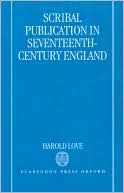 Harold Love: Scribal Publication in Seventeenth-Century England