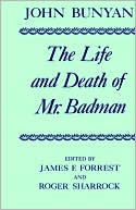 John Bunyan: The Life and Death of Mr. Badman: Presented to the World in a Familiar Dialogue Between Mr. Wiseman and Mr. Attentive