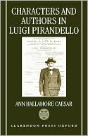Book cover image of Characters and Authors in Luigi Pirandello by Ann H. Caesar