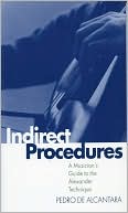 Pedro de Alcantara: Indirect Procedures: A Musician's Guide to the Alexander Technique